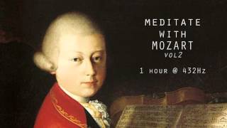 Meditate with Mozart  432Hz Classical Music  Vol 2 [upl. by Oletta]