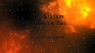 The Station Nightclub Fire  A Short Documentary  Fascinating Horror [upl. by Salkin]